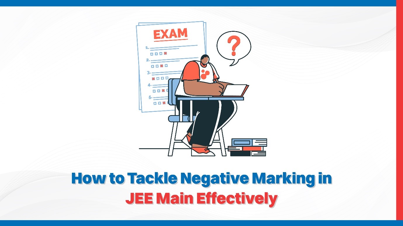 How to Tackle Negative Marking in JEE Main Effectively.jpg